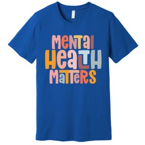 Mental Health Matters Tal Health Awareness Illness Gift Premium T-Shirt