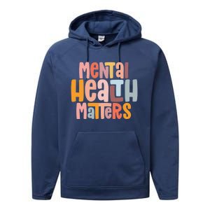 Mental Health Matters Tal Health Awareness Illness Gift Performance Fleece Hoodie