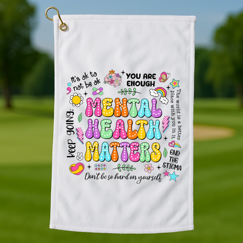 Mental Health Matters Quote Golf Towel