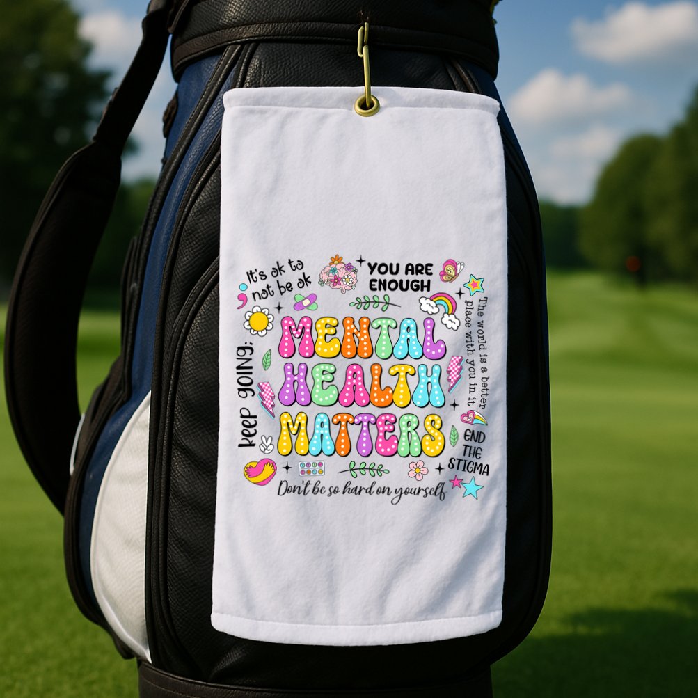 Mental Health Matters Quote Golf Towel
