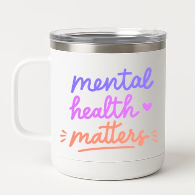 Mental Health Matters Gift 12 oz Stainless Steel Tumbler Cup