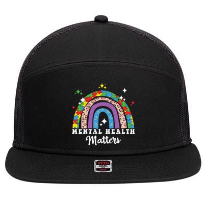 Mental Health Matters Rainbow Spread Awareness Tal Health Gift 7 Panel Mesh Trucker Snapback Hat