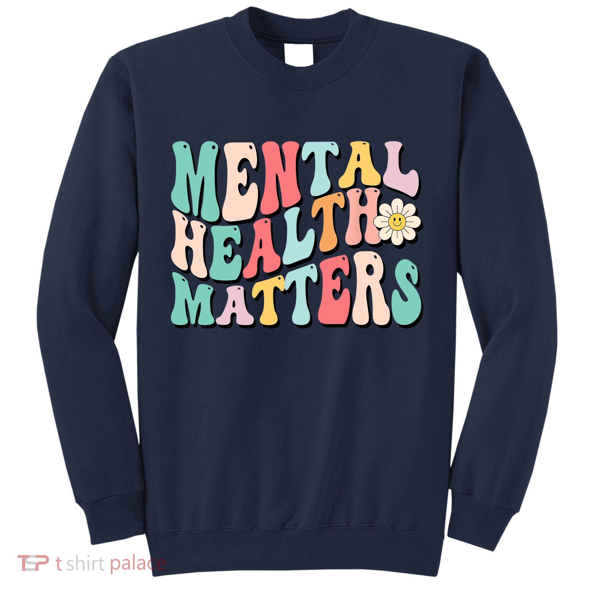 Mental Health Matters End The Stigma Tall Sweatshirt