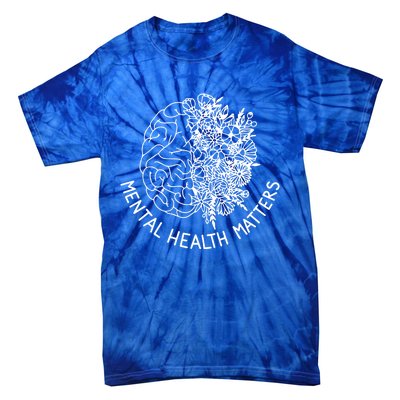 Mental Health Matters Hu Brain Flowers Health Awareness Gift Tie-Dye T-Shirt