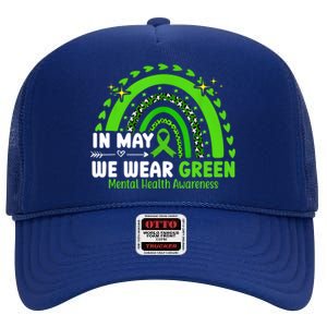 Mental Health Matters We Wear Green Mental Health Awareness High Crown Mesh Back Trucker Hat