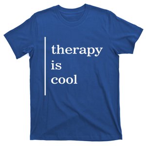 Mental Health Matters Therapy Is Cool Awareness Positive Gift T-Shirt