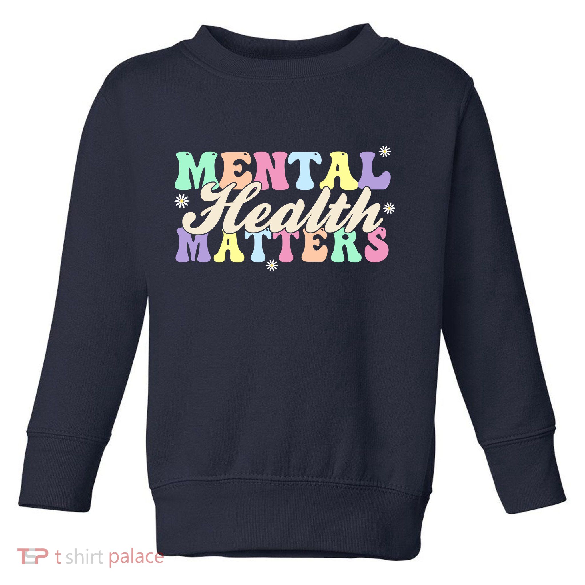 Mental Health Matters Toddler Sweatshirt