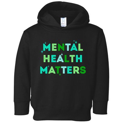 Mental Health Matters For Mental Health Awareness Month Toddler Hoodie