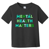 Mental Health Matters For Mental Health Awareness Month Toddler T-Shirt