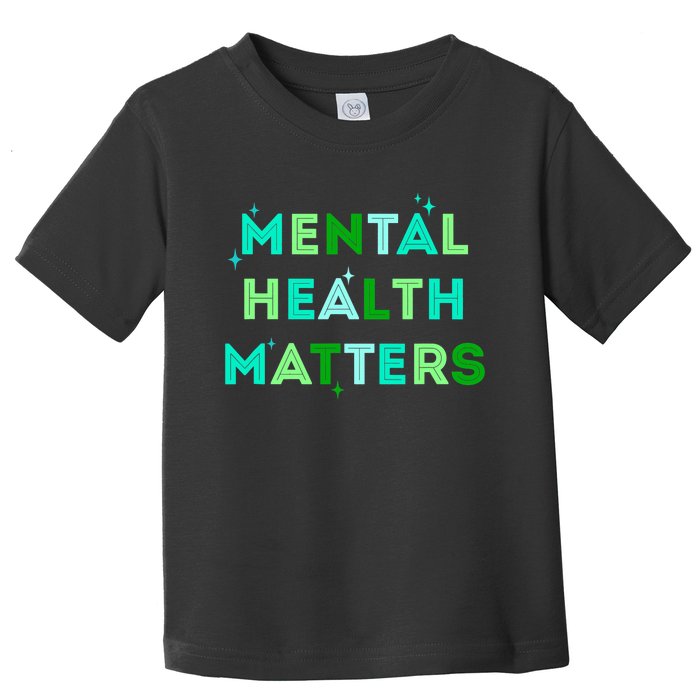 Mental Health Matters For Mental Health Awareness Month Toddler T-Shirt