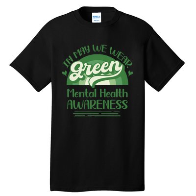 Mental Health Matters We Wear Green Mental Health Awareness Tall T-Shirt