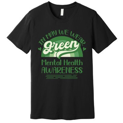 Mental Health Matters We Wear Green Mental Health Awareness Premium T-Shirt