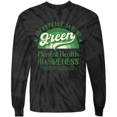 Mental Health Matters We Wear Green Mental Health Awareness Tie-Dye Long Sleeve Shirt