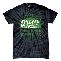 Mental Health Matters We Wear Green Mental Health Awareness Tie-Dye T-Shirt