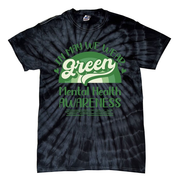 Mental Health Matters We Wear Green Mental Health Awareness Tie-Dye T-Shirt