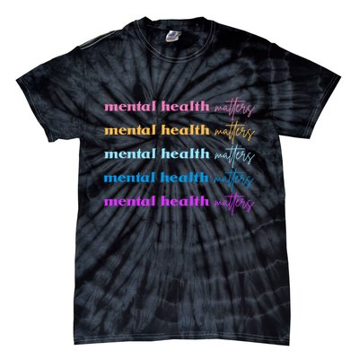 Mental Health Matter Colorful Awareness Tie-Dye T-Shirt