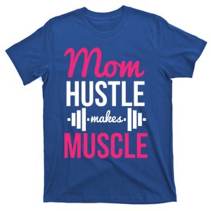 Mom Hustle Makes Muscle Funny Mother Fitness Rhyme Workout Funny Gift T-Shirt