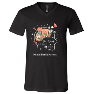 Mental Health Matters Be Kind To Your Mind V-Neck T-Shirt