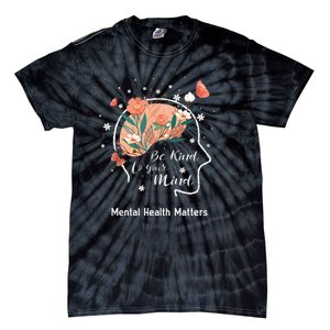 Mental Health Matters Be Kind To Your Mind Tie-Dye T-Shirt