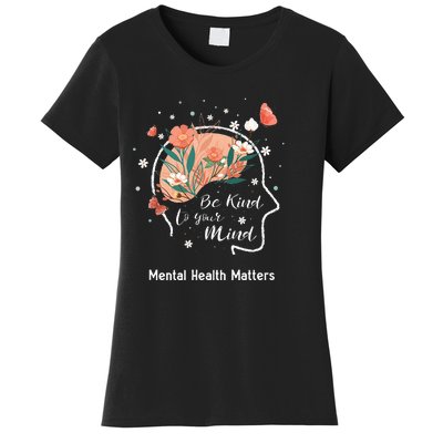 Mental Health Matters Be Kind To Your Mind Women's T-Shirt