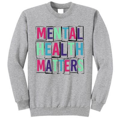 Mental Health Matters Mental Health Day Tall Sweatshirt