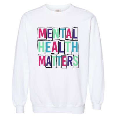 Mental Health Matters Mental Health Day Garment-Dyed Sweatshirt