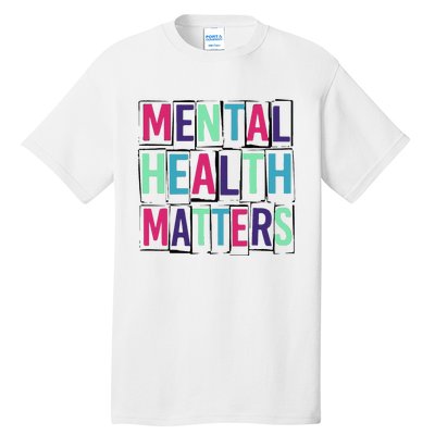 Mental Health Matters Mental Health Day Tall T-Shirt