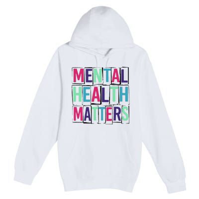 Mental Health Matters Mental Health Day Premium Pullover Hoodie