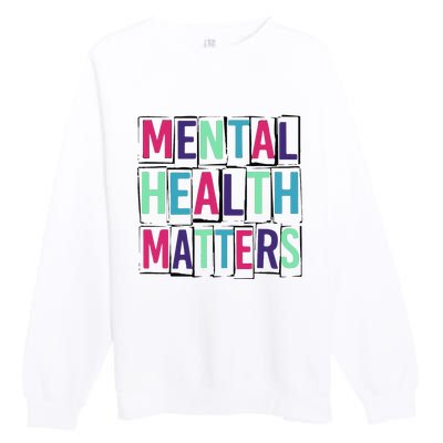 Mental Health Matters Mental Health Day Premium Crewneck Sweatshirt