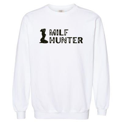 Milf Hunter Garment-Dyed Sweatshirt