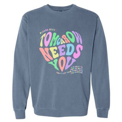 Mental Health Matters Tomorrow Needs You Suicide Prevention Garment-Dyed Sweatshirt