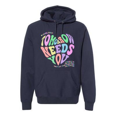 Mental Health Matters Tomorrow Needs You Suicide Prevention Premium Hoodie