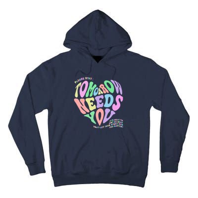 Mental Health Matters Tomorrow Needs You Suicide Prevention Tall Hoodie