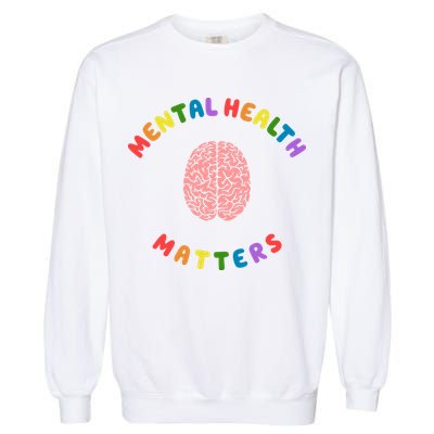 Mental Health Matters Rainbow Brain Awareness Garment-Dyed Sweatshirt