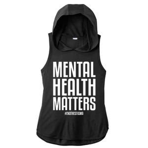 Mental Health Matters End The Stigma Tal Health Awareness Meaningful Gift Ladies PosiCharge Tri-Blend Wicking Draft Hoodie Tank