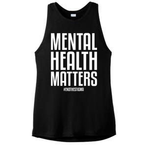 Mental Health Matters End The Stigma Tal Health Awareness Meaningful Gift Ladies PosiCharge Tri-Blend Wicking Tank