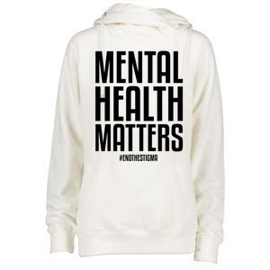 Mental Health Matters End The Stigma Tal Health Awareness Meaningful Gift Womens Funnel Neck Pullover Hood