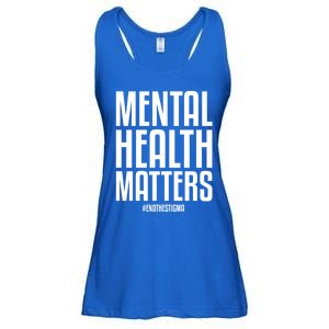 Mental Health Matters End The Stigma Tal Health Awareness Meaningful Gift Ladies Essential Flowy Tank