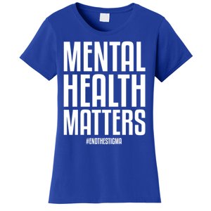 Mental Health Matters End The Stigma Tal Health Awareness Meaningful Gift Women's T-Shirt