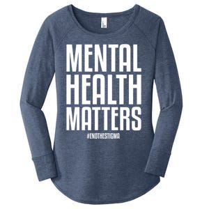 Mental Health Matters End The Stigma Tal Health Awareness Meaningful Gift Women's Perfect Tri Tunic Long Sleeve Shirt