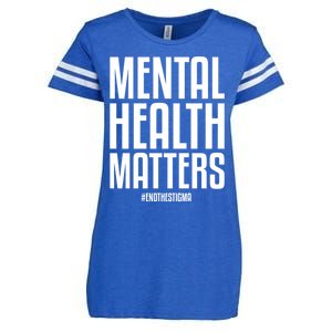 Mental Health Matters End The Stigma Tal Health Awareness Meaningful Gift Enza Ladies Jersey Football T-Shirt