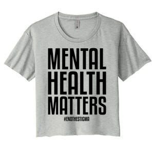 Mental Health Matters End The Stigma Tal Health Awareness Meaningful Gift Women's Crop Top Tee