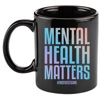 Mental Health Matters End The Stigma Tal Health Awareness Funny Gift 11oz C Handle Ceramic Mug