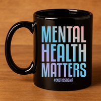 Mental Health Matters End The Stigma Tal Health Awareness Funny Gift 11oz C Handle Ceramic Mug