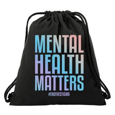 Mental Health Matters End The Stigma Tal Health Awareness Funny Gift Drawstring Bag