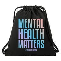 Mental Health Matters End The Stigma Tal Health Awareness Funny Gift Drawstring Bag