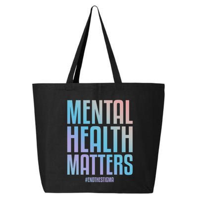Mental Health Matters End The Stigma Tal Health Awareness Funny Gift 25L Jumbo Tote
