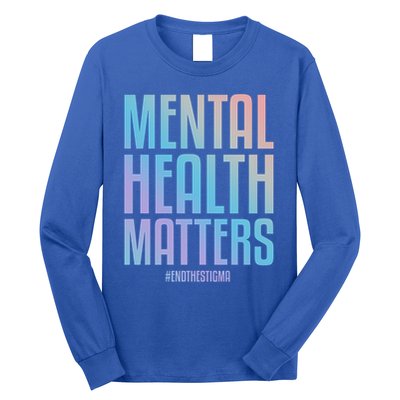 Mental Health Matters End The Stigma Tal Health Awareness Funny Gift Long Sleeve Shirt
