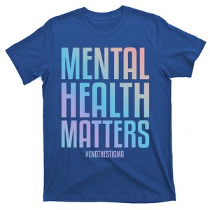 Mental Health Matters End The Stigma Tal Health Awareness Funny Gift T-Shirt