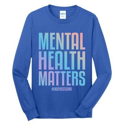 Mental Health Matters End The Stigma Tal Health Awareness Funny Gift Tall Long Sleeve T-Shirt